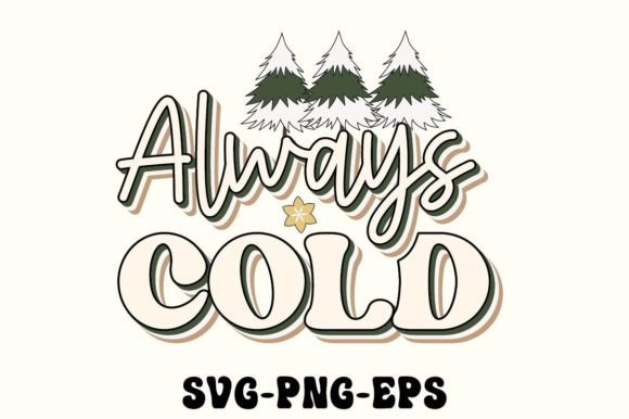 Always Cold SVG: Retro Christmas Graphics for Crafts