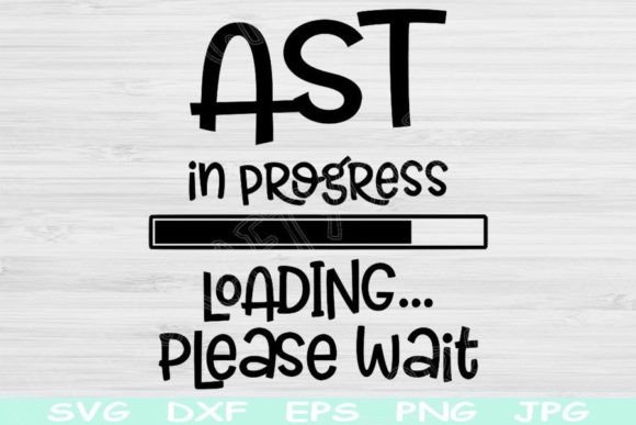 AST in Progress Loading Please Wait Svg: Graphics for Crafts