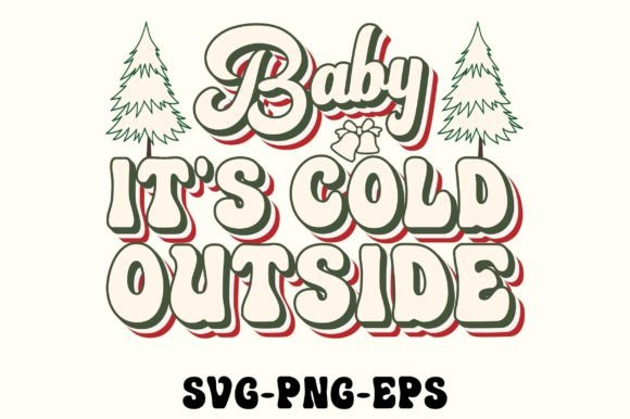 Baby It's Cold Outside Svg: Christmas Graphics for Crafts