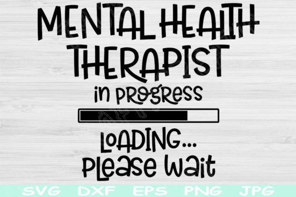 Mental Health Therapist Svg in Progress: Graphics for Crafts