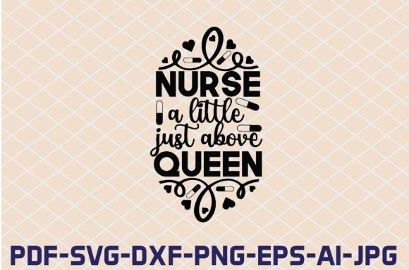 Nurse a Little Just Above Queen SVG: Graphics for Crafts