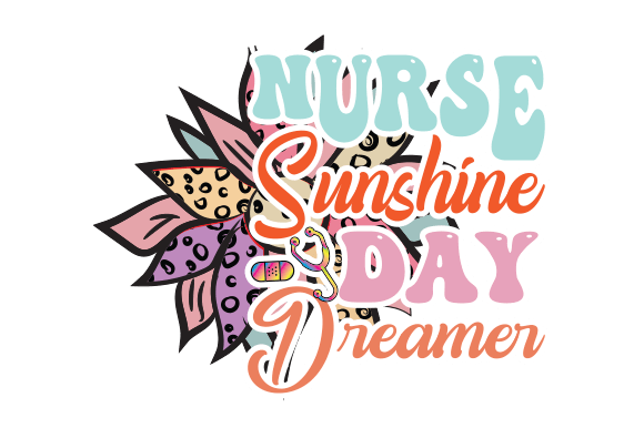 Nurse Sunshine Day Dreamer: Graphics for Crafts