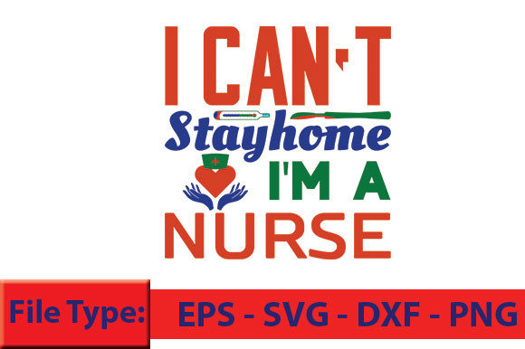 Nurse T-Shirt Design: I Can't Stayhome Graphics & Crafts