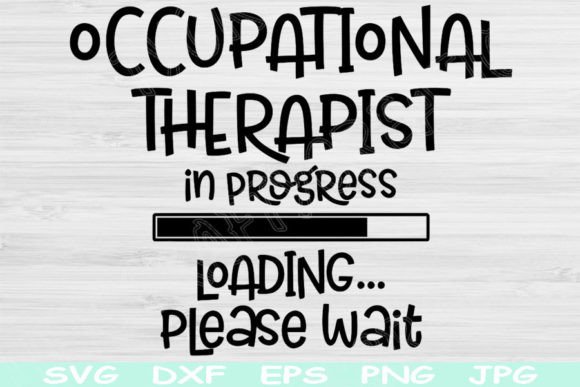 Occupational Therapist Svg in Progress: Graphics for Crafts